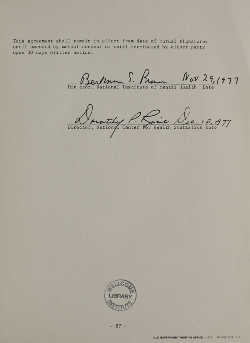 until amended by mutual consent or until terminated by either party upon 30 days written notice.    Penn Nov 247477 Dir ctor, National Institute of Mental Health Date     eee es 7 77. Director, Nationg Or Health Statistics Date  U.S. GOVERNMENT PRINTING OFFICE: 1978 281-265/1214 1-3