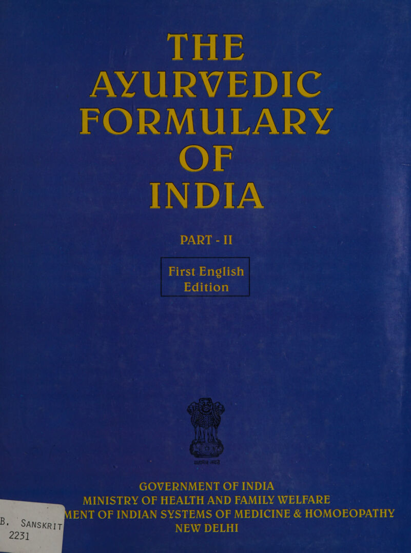 THE AYURVEDIC FORMULARY OF INDIA PART - II First English Edition  GOVERNMENT OF INDIA MINISTRY OF HEALTH AND FAMILY WELFARE ENT OF INDIAN SYSTEMS OF MEDICINE &amp; HOMOEOPATHY sap NEW DELHI  