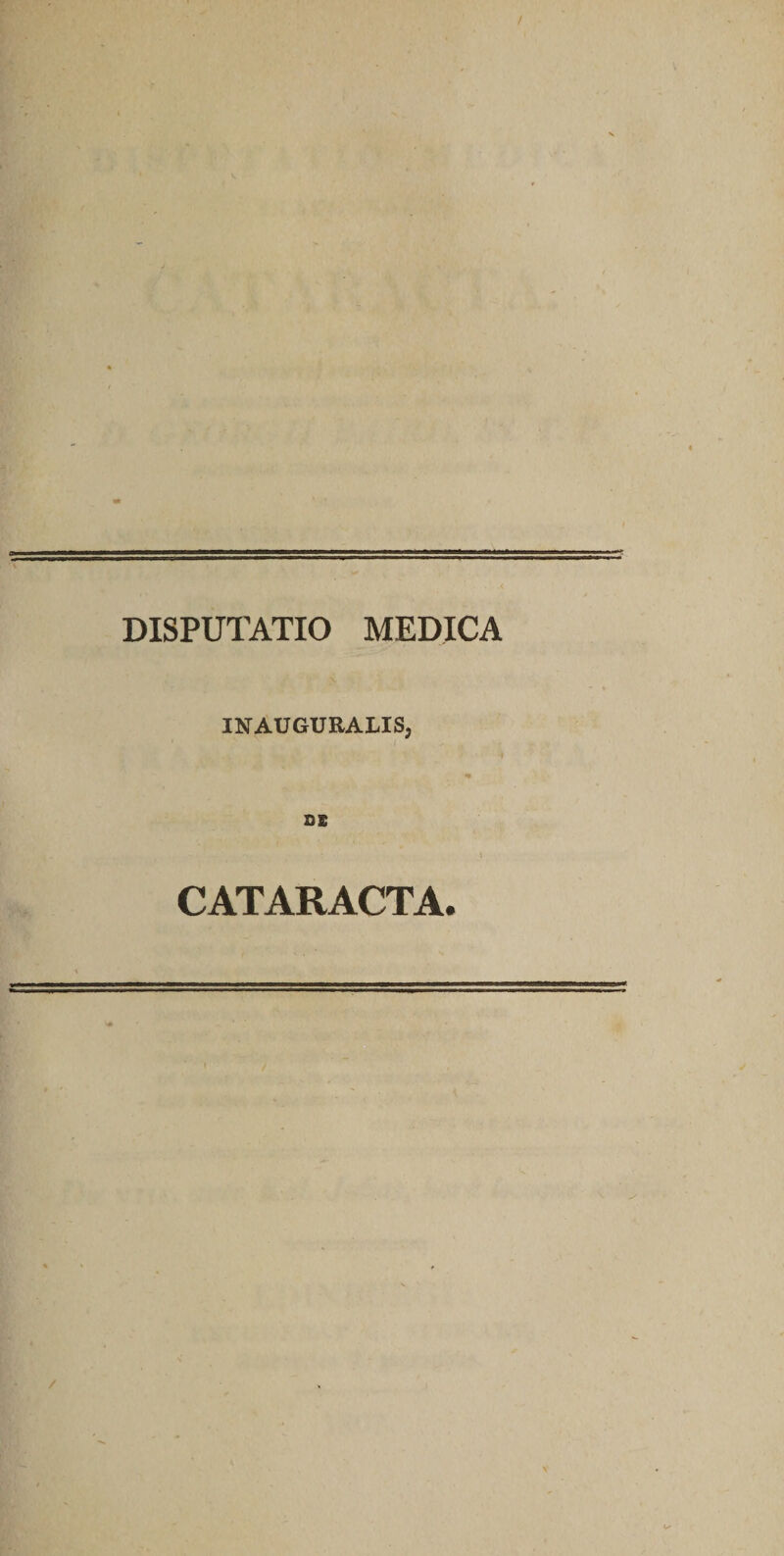 DISPUTATIO MEDICA INAUGURALIS, DS CATARACTA.