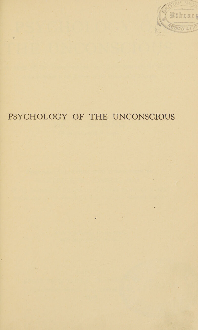 PSYCHOLOGY OF THE UNCONSCIOUS