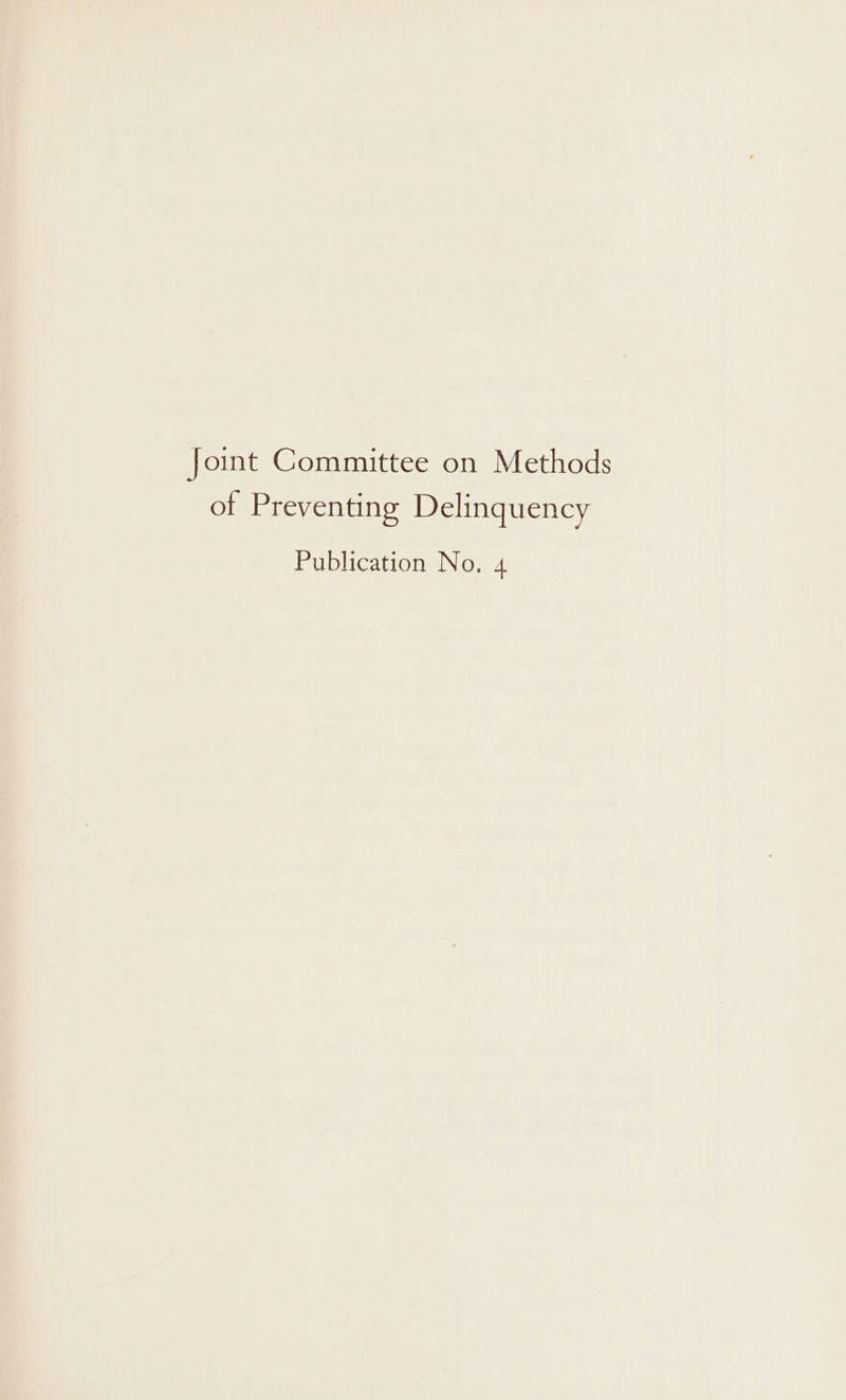 Joint Committee on Methods of Preventing Delinquency Publication No. 4