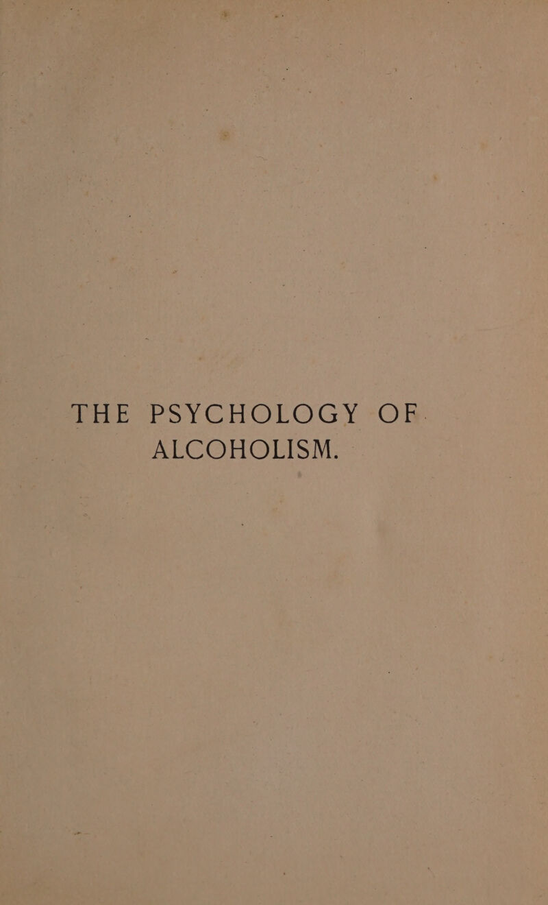 Tireearey CHOLOGY *O®, ALCOHOLISM.