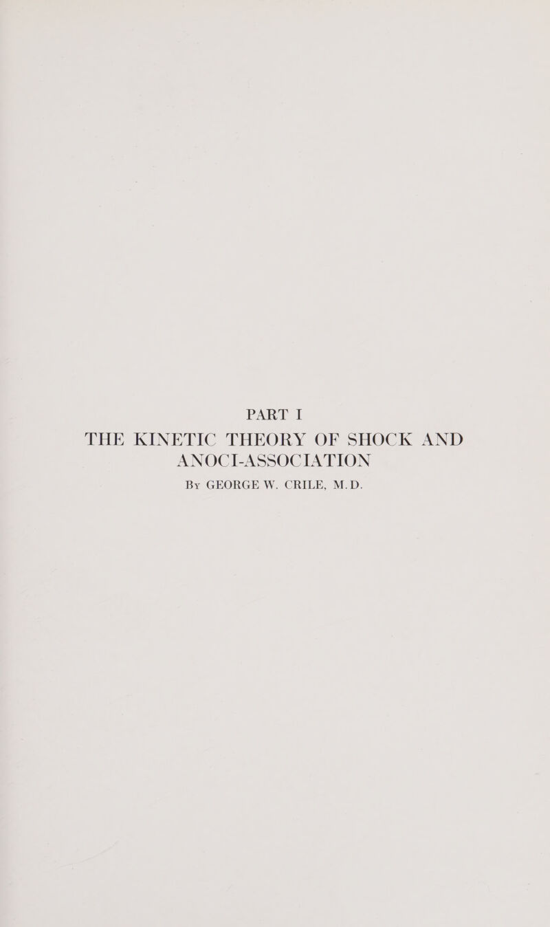 Pex of THE KINETIC THEORY OF SHOCK AND ANOCI-ASSOCIATION By GEORGE W. CRILE, M.D.