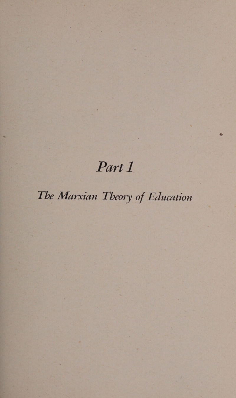 Part 1 The Marxian T heory of Education