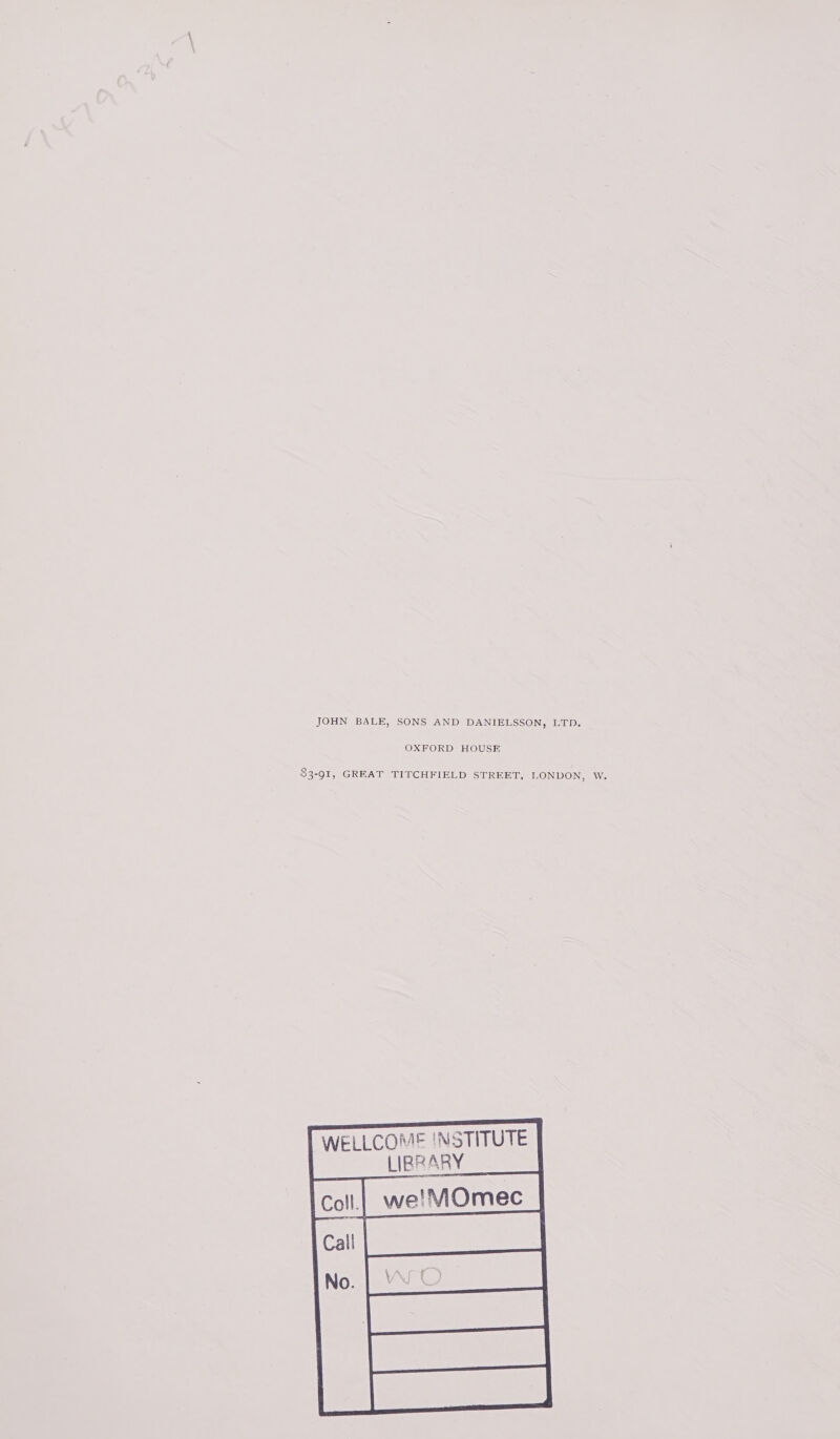 JOHN BALE, SONS AND DANIELSSON, LTD. OXFORD HOUSE 83-91, GREAT TITCHFIELD STREET, LONDON, W. | WELLCOME (NSTITUTE LIBRARY