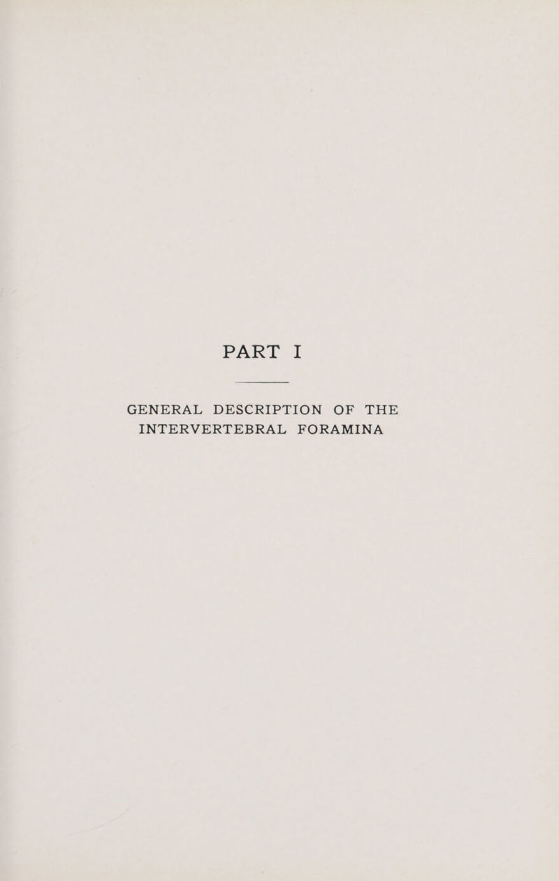 PART I GENERAL DESCRIPTION OF THE INTERVERTEBRAL FORAMINA