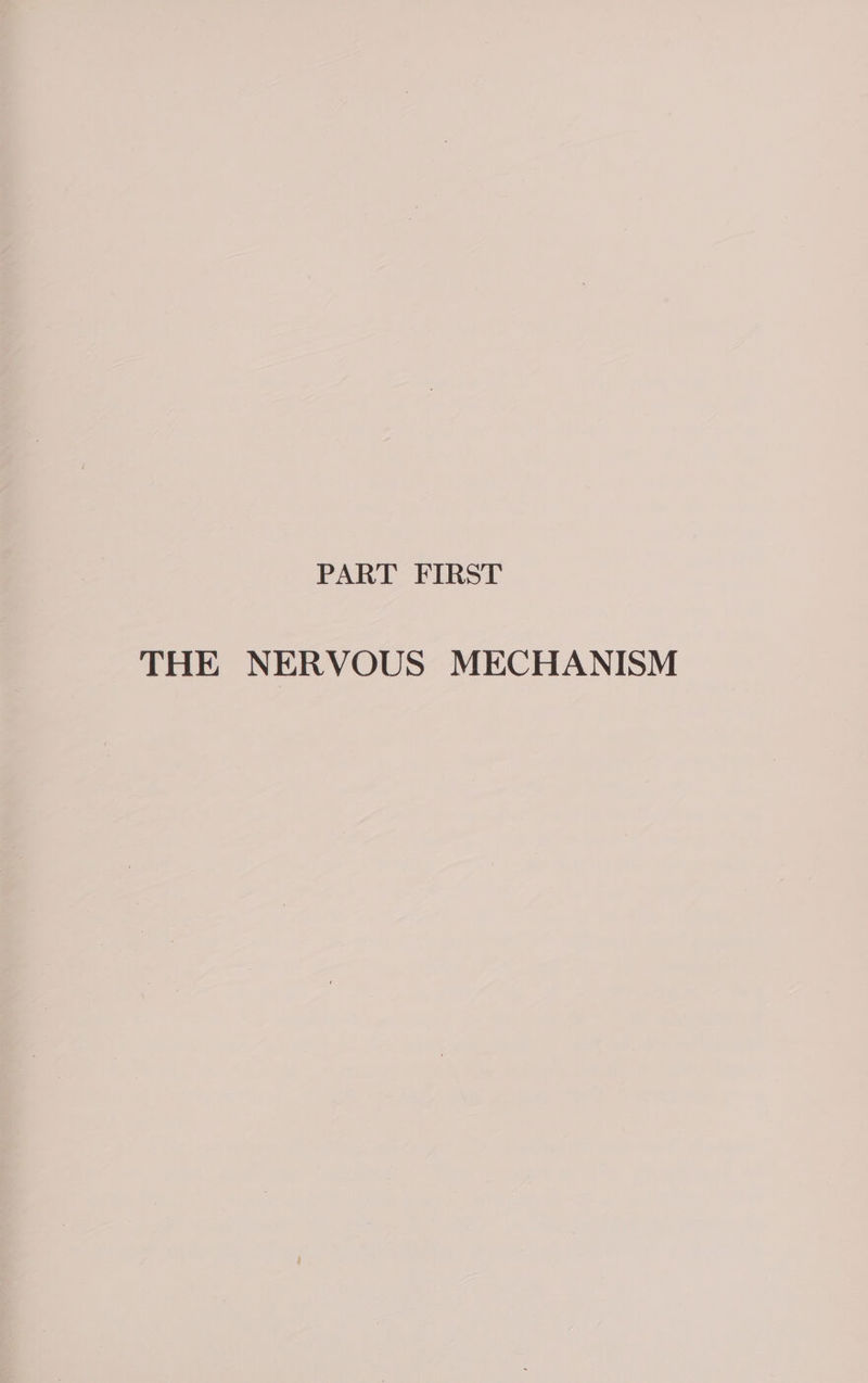 PART FIRST THE NERVOUS MECHANISM