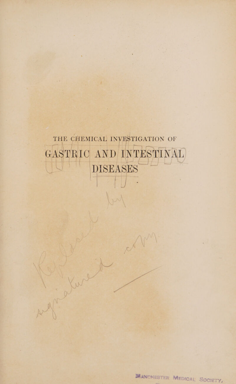 THE CHEMICAL INVESTIGATION OF GASTRIC AND INTESTINAL DISEASES ae a