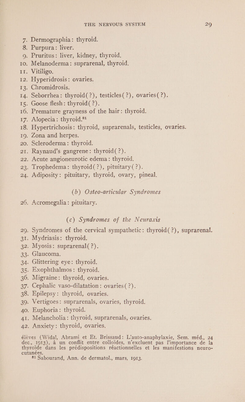 (b) Osteo-articular Syndromes (c) Syndromes of the Neuraxis Anxiety: thyroid, ovaries.
