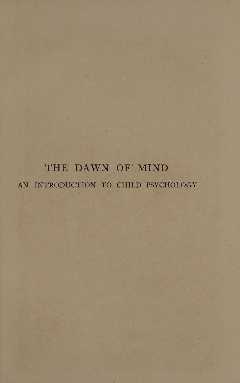 THE DAWN OF MIND | AN INTRODUCTION TO CHILD PSYCHOLOGY