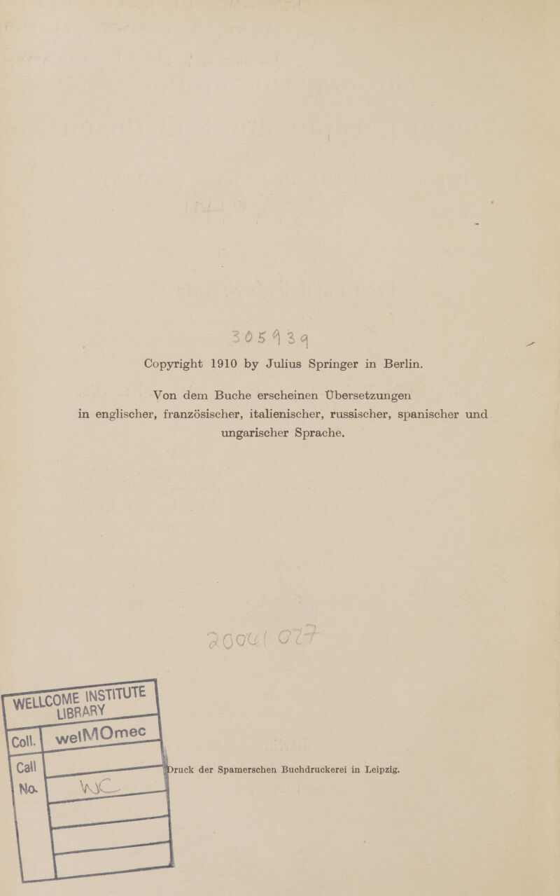 3054230 Copyright 1910 by Julius Springer in Berlin. ‘Von dem Buche erscheinen Übersetzungen in englischer, französischer, italienischer, russischer, spanischer und ungarischer Sprache. \ \ Call in ruck der Spamerschen Buchdruckerei in Leipzig. N N VRR