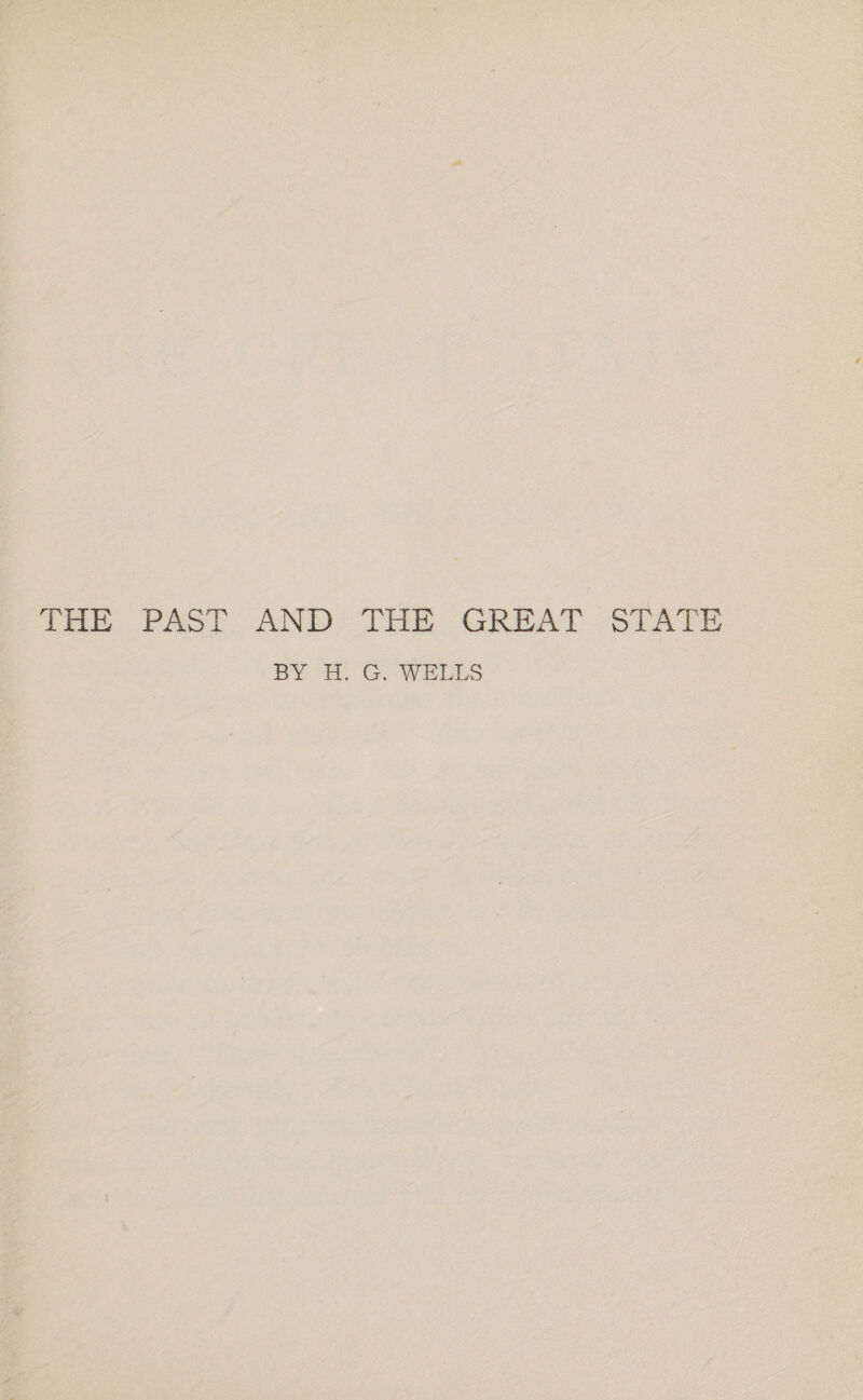 IME PAST AND THE GREAT STATE BY H. G. WELLS