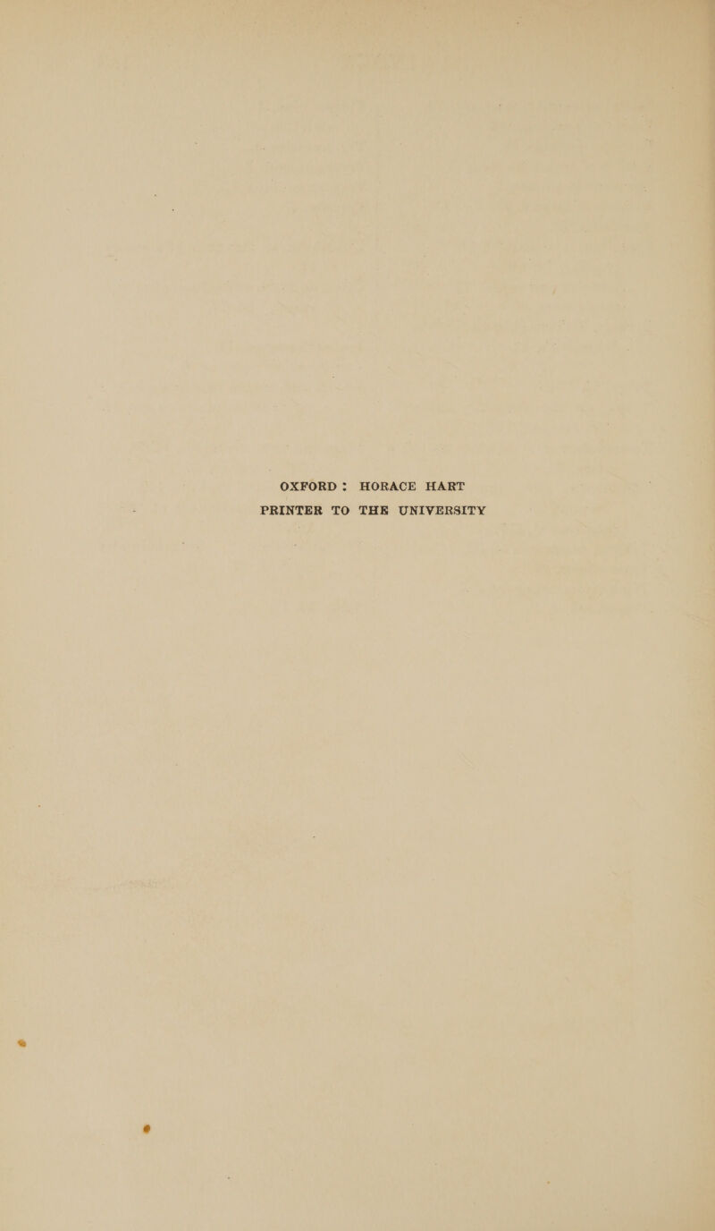 OXFORD : HORACE HART  * i - i PRINTER TO THE UNIVERSITY rp an * ° “vl e y J g i ‘ i de P i ere ae ‘ ' % @ . |