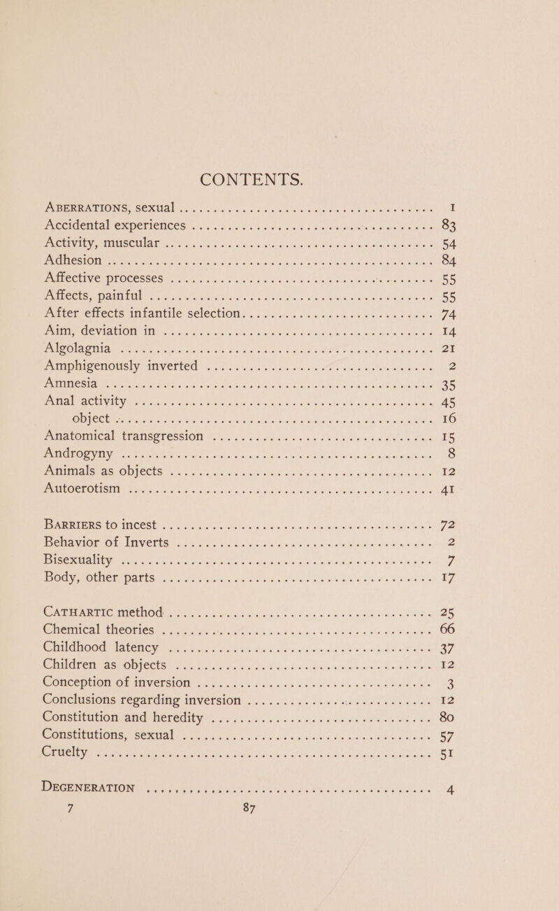 CONTENTS. POORER UNE SONG. SORA ec 15's) ss yes eh Cee ee ce had UN naate meee I UNE CIC CMEa YC MCTICNCES Geuyieh ¢ 6130s 0% va .a Geena a Naar a 83 wrCtivity. MmUceMlar 56.2 6. 0 ess Me elena emu tre tee eae ek ast et 54 PMG MOSQUE PE Pe ie aliases he eee Cs ee a Ee 84 PRMCCUVe WLOCCSSES. you ue foe oy ccbcg asco d 6 sla geen we Cu atacien bs PME Sere RUMI hy eelh ek nk, y Parties ss Guana ale tenet 55 miter eirecto innaimtiic, SClECtION |. 5... 6 a sesso ob Os Sa wi eee els 74 eee PALION IR ets 2 woe yo Pie oS Oe ERs Bk 14 Pen Na Ce Es te ete Sa ca Oe Lo CR oN aa 2 oe Re ED 21 Per PeNOUS IV CTICE U2 t fits so teus @ vie swe ne nudie eae 2 Je TSOCE 6 ois gh ORAS alot gg APUDE ai iat Rede Worry gem ee Tee cteaeee tT 35 IETS ISIC (a AG Sed ae ne PI Gee eae earn pe eA 45 NN ewer tiie ere Cali Gy eulcnel We dhin, sosicitetaisi ica ag ateleectan 16 eUEEOMNICAL PCANGOTESSION fy. 5 os Wik d wns ae dF 2 Uo sm koalas Pus 15 HemIG RG Ay GY My ei oa a ek a os dS ea Pah SiG pom! Sia 4 eS ls hla de 8 PIRI at AS OCCU: 5k ori Wena dos Mime ec fa ais «Ge w Racavede 4 a tas 12 PMID OROUISO ae As. 0521) aS Ou eh wR ee see sea Fie SA RO AI He PSC NCES sk Saw Si shale aa Go ida ko cesta dle iahdte spa Raia tes We; Pere OO EV Creek othe dt iia asain gwd Me Wa Gels 2 ee Pein islets nd eee Us sla aeal ns leh actuated aes 7 USN OCS OP TN) SEIS Fa Osa gen one a MNP a A gee A ee 17 ae IG MC HNOG cnt 4 5 ot oe cele Sus od baa Bed Dae 25 Chemical theories ........ TREY ANG ec i Pdnp eo 5 Ba gn steer sige 66 ee an ee os wie iw i esasclb abe sak oo ok awe eee a7 Pits cotton CChGl A Owe heh Naf cabins Sead new eaee eons 12 POUNCED TOM Gk AVERSION. (50 64.5 26 os a cee 0e5 bo Sno d bles Whe 3 Conclusions regarding inversion .............. Re ene I2 Memsiilitioi and Heredity (os. 04. sss cease Wace wha ws 80 as LTS UIC Gy GCs 8 3 See lei AO ea a EP 57 ae NO 55 aX gea's dacs de Geto Bau aes GY ee a LO) ay hrs tek he hace aie ai ss craumen EW dale ahs 4