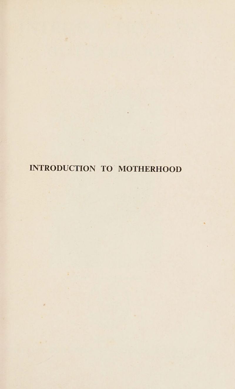 INTRODUCTION TO MOTHERHOOD