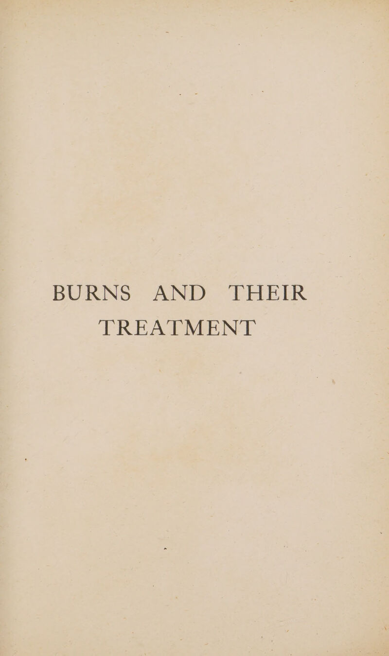 BURNS AND THEIR TREATMENT