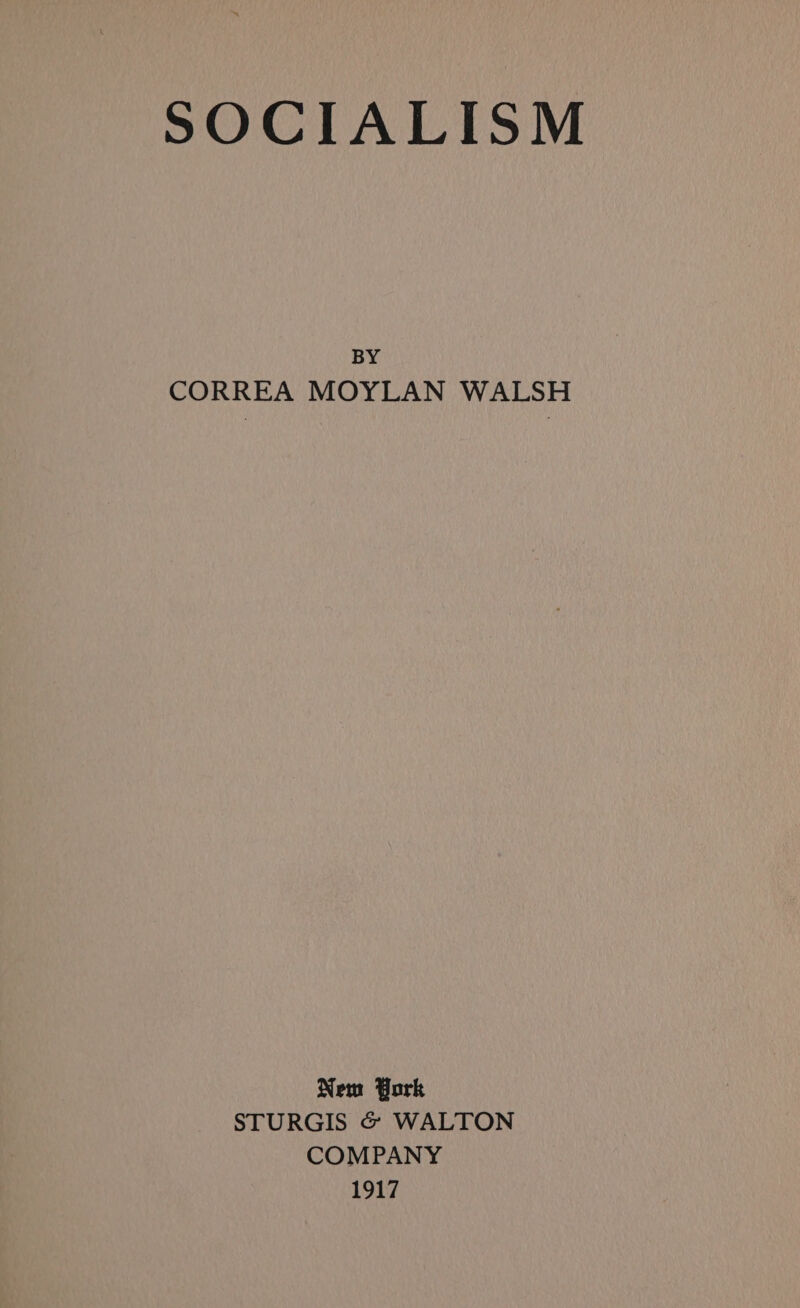 BY CORREA MOYLAN WALSH New York STURGIS &amp; WALTON COMPANY 1917