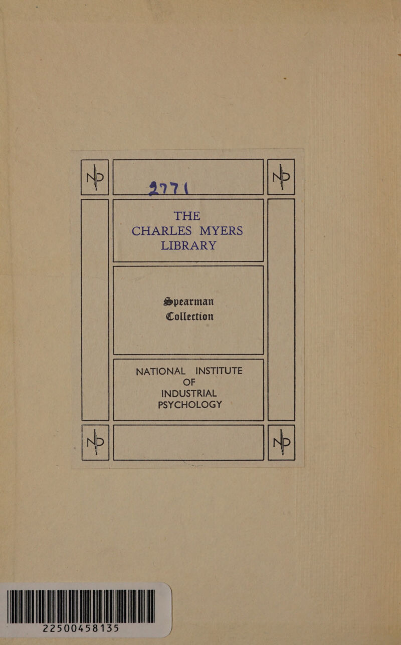 THE CHARLES MYERS | LIBRARY Collection NATIONAL INSTITUTE OF INDUSTRIAL PSYCHOLOGY 22500458135 R
