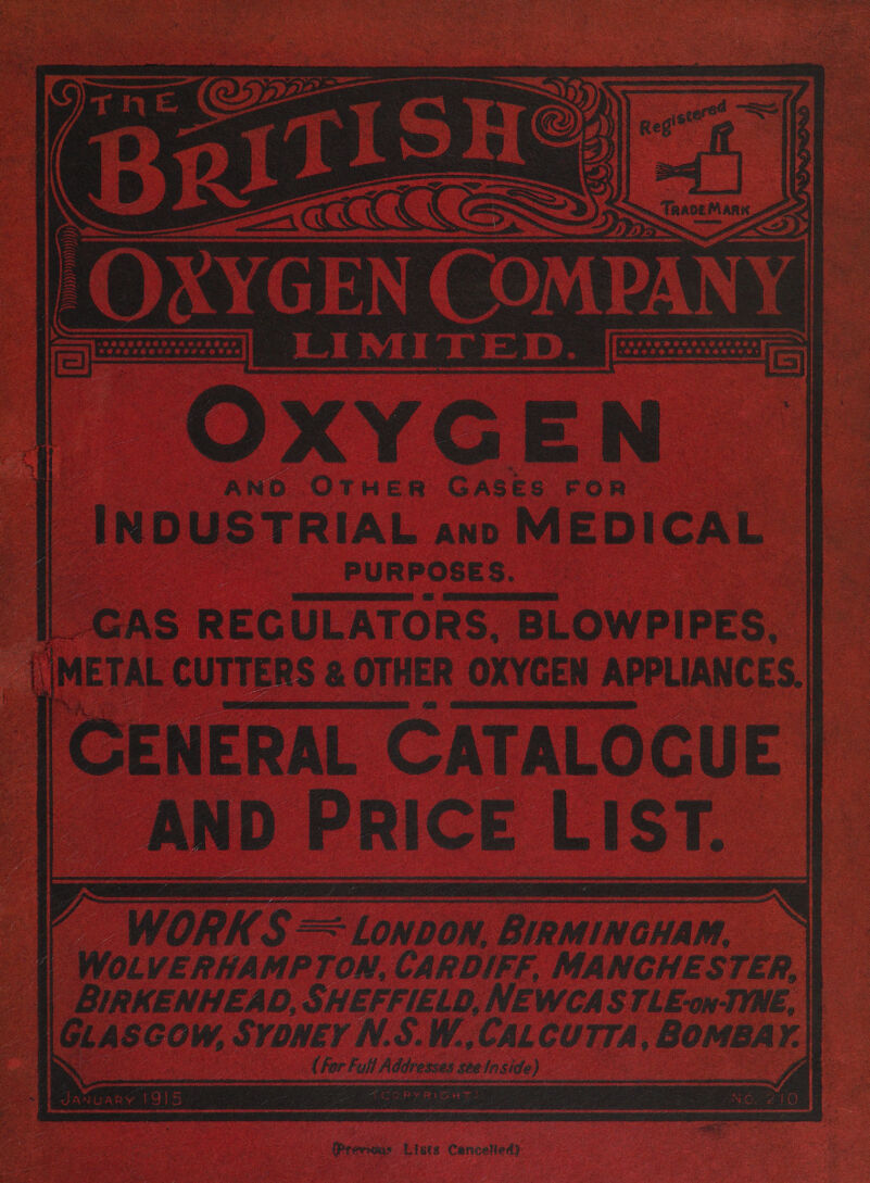  ANDO OTHER GASES FOR INDUSTRIAL ano MEDICAL PURPOSE 5. _GAS REC ULATORS, BLOWPIPES,   CENERAL ( CATALOGUE AND PRICE LIST. WORK $= ouoba Raaiuciem Gs WOLVERHAMPTON, CARDIFF, MANCHESTER, ht BIRMENHEAD, SHEFFIELD, NEWCASTLE-on TYNE, OS GLASGOW, SYDNEY N.S.W., CALCUTTA, BOMBAY. (for Full Addresses ste {ns ide)
