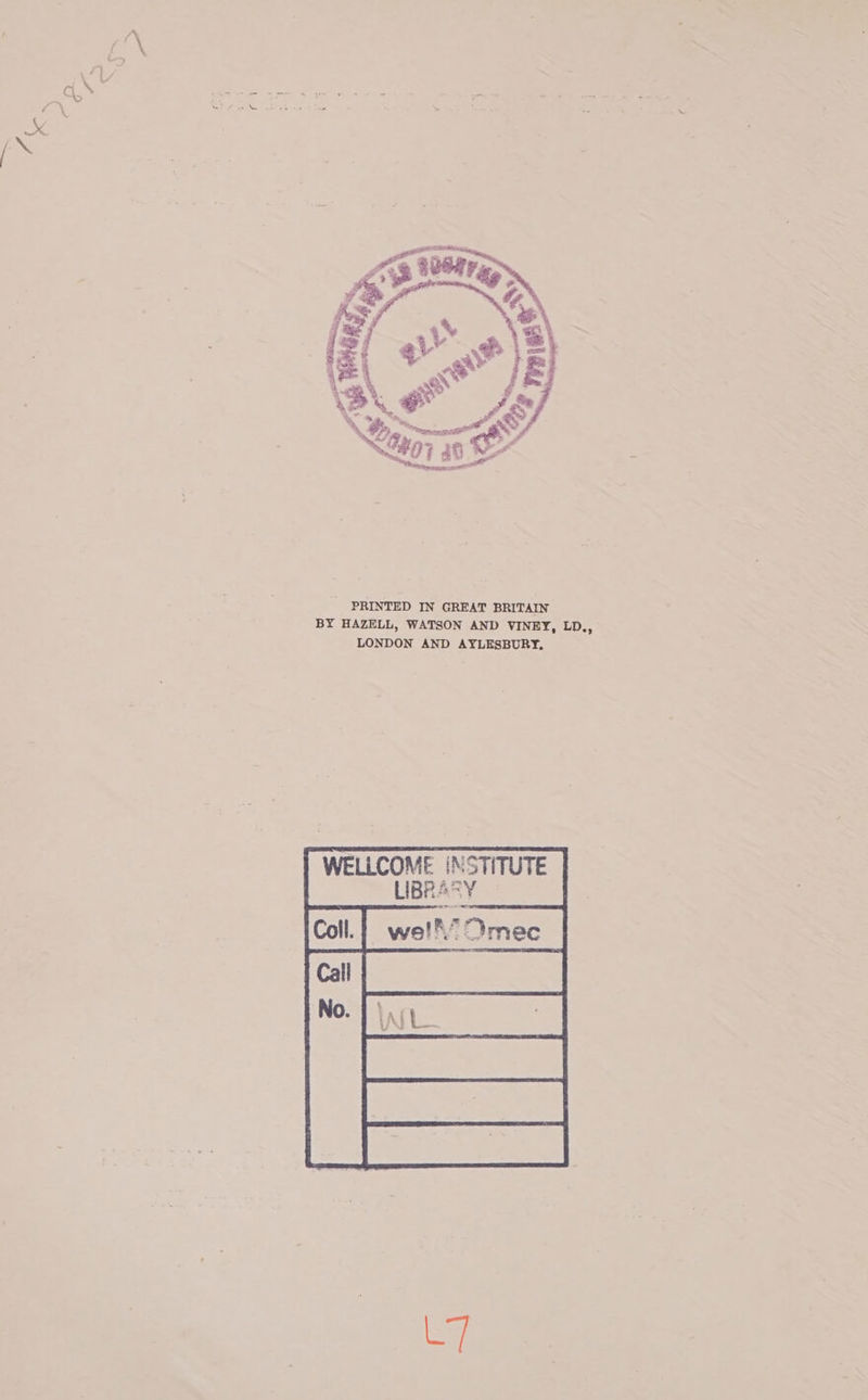 Mgt 29 =F x : A N07 38 [&gt; - PRINTED IN GREAT BRITAIN BY HAZELL, WATSON AND VINEY, LD., LONDON AND AYLESBURY, WELLCOME INSTITUTE LIBRAY