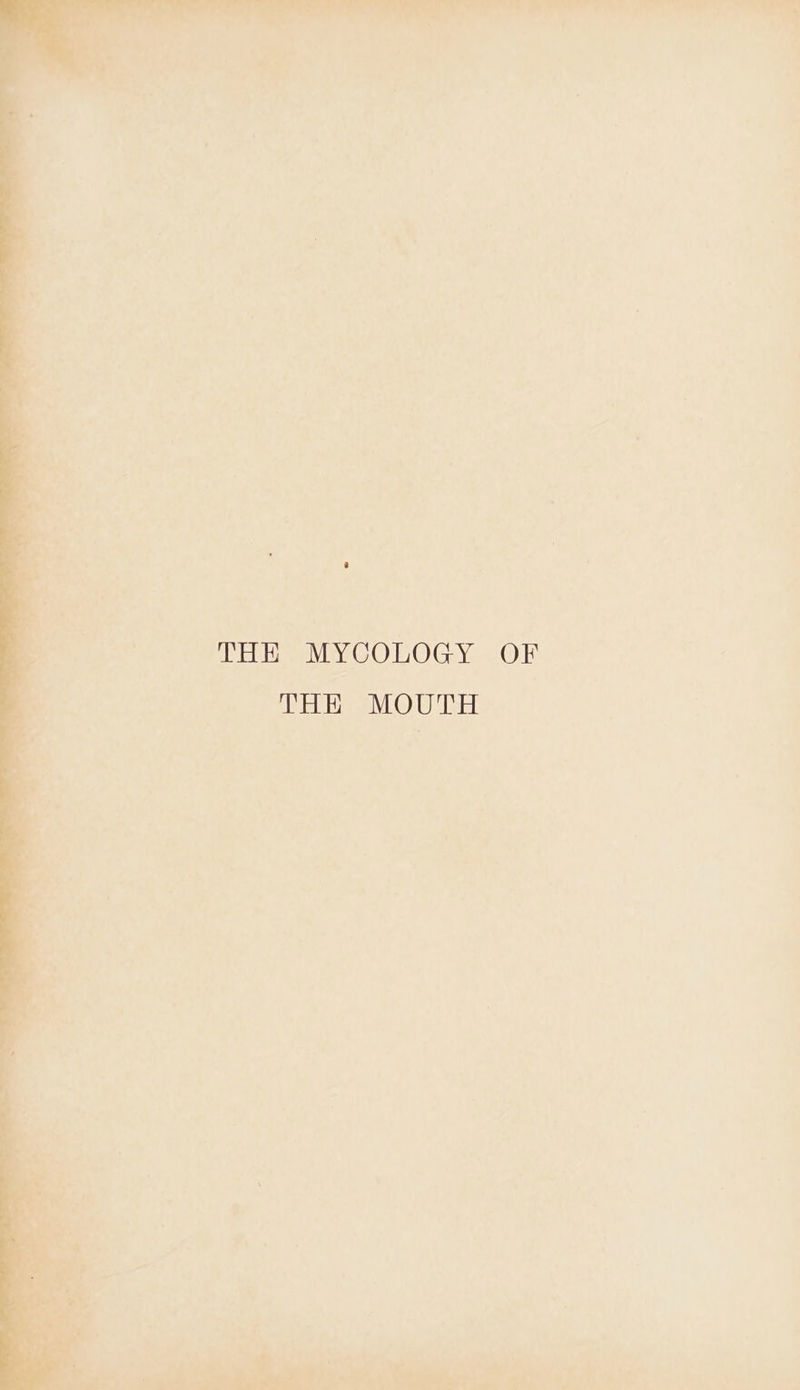 ! THE MYCOLOGY OF | THE MOUTH \