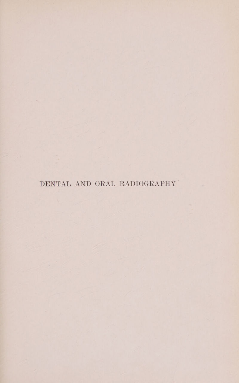 DENTAL AND ORAL RADIOGRAPHY