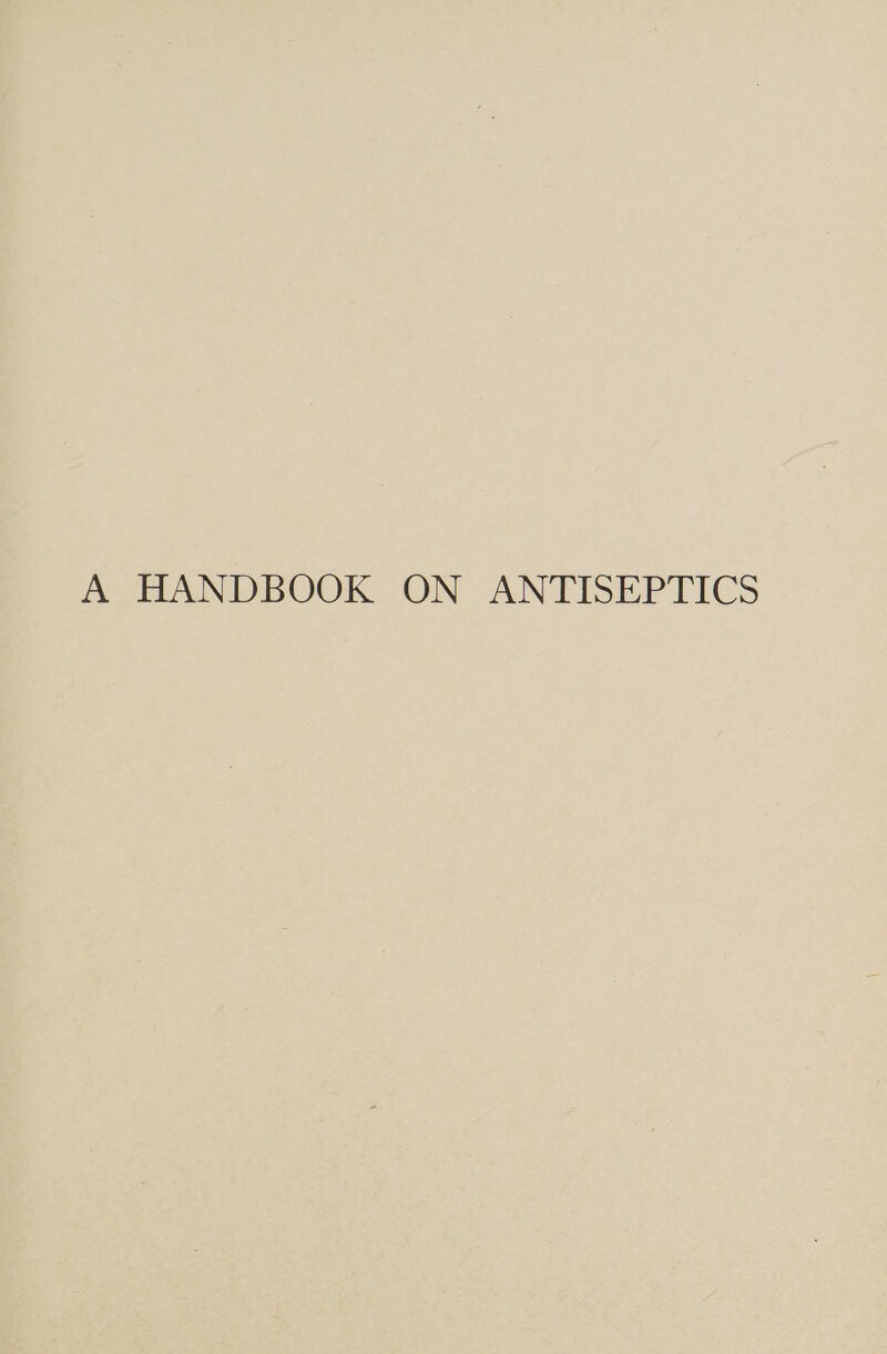 A HANDBOOK ON ANTISEPTICS