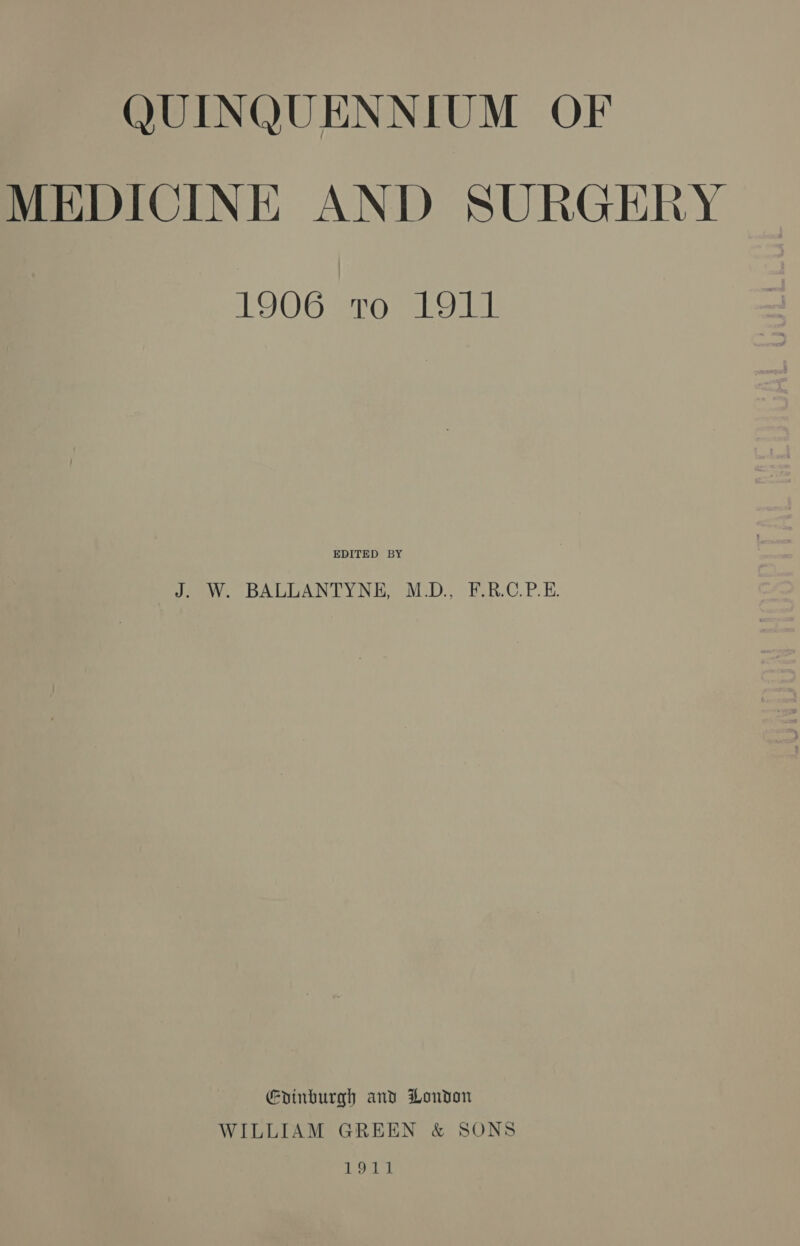 MEDICINE AND SURGERY IBYLOTG) ites USL J. W. BALLANTYNE, M.D., F.R.C.P.E. EGvinburgh and London WILLIAM GREEN &amp; SONS BY oa |