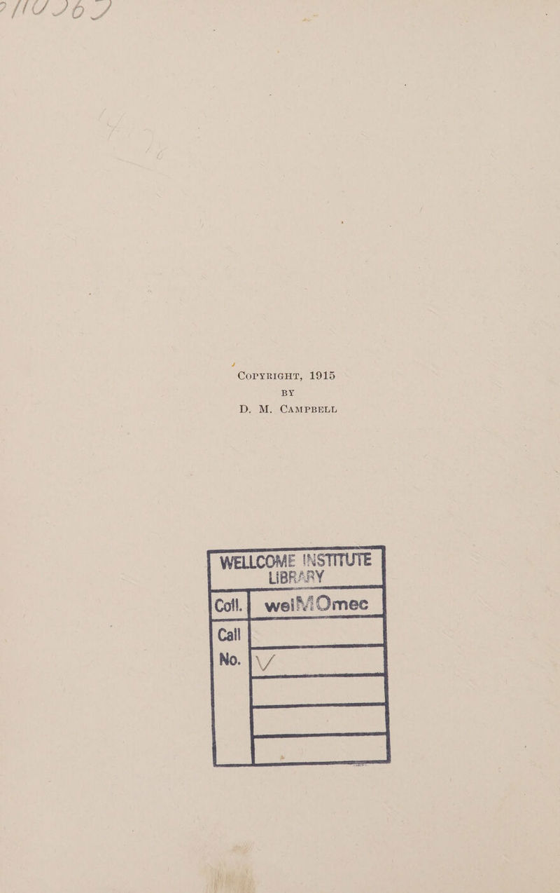 4 CorpyricHtT, 1915 BY D. M. CAMPBELL WELLCOME INSTITUTE LIBRARY