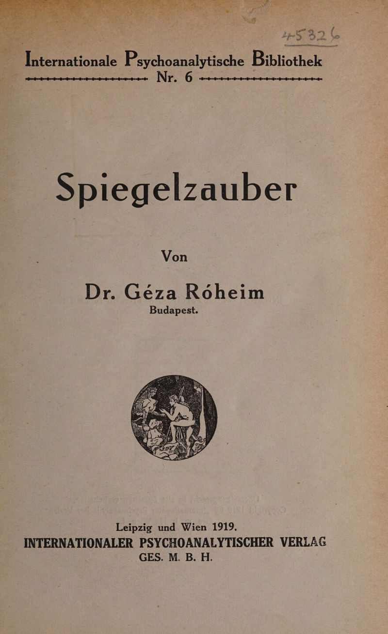 Ri ei? Sn 4 ee Be Spiegelzauber Leipzig und Wien 1919, INTERNATIONALER PSYCHOANALYTISCHER VERLAG GES. M. B. H. = or RE