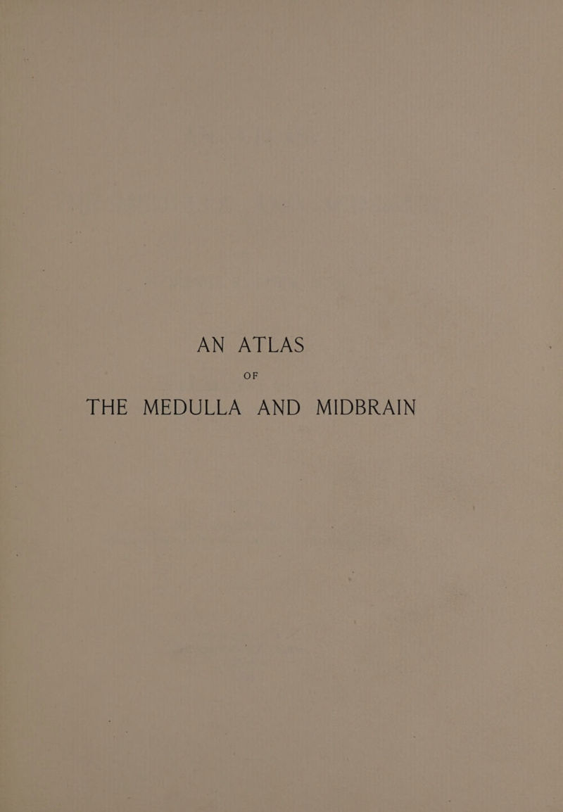 ORs THE MEDULLA AND MIDBRAIN