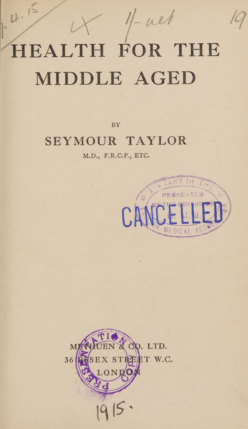 :™, _— E Pa y } / p LU} . a re f , e ‘S fr 4 ra f a ‘&amp; id fs (4 * - j Ya $ < ‘4 j AAEALTH FOR THE MIDDLE AGED BY SEYMOUR TAYLOR M.D. PRCP, ETC
