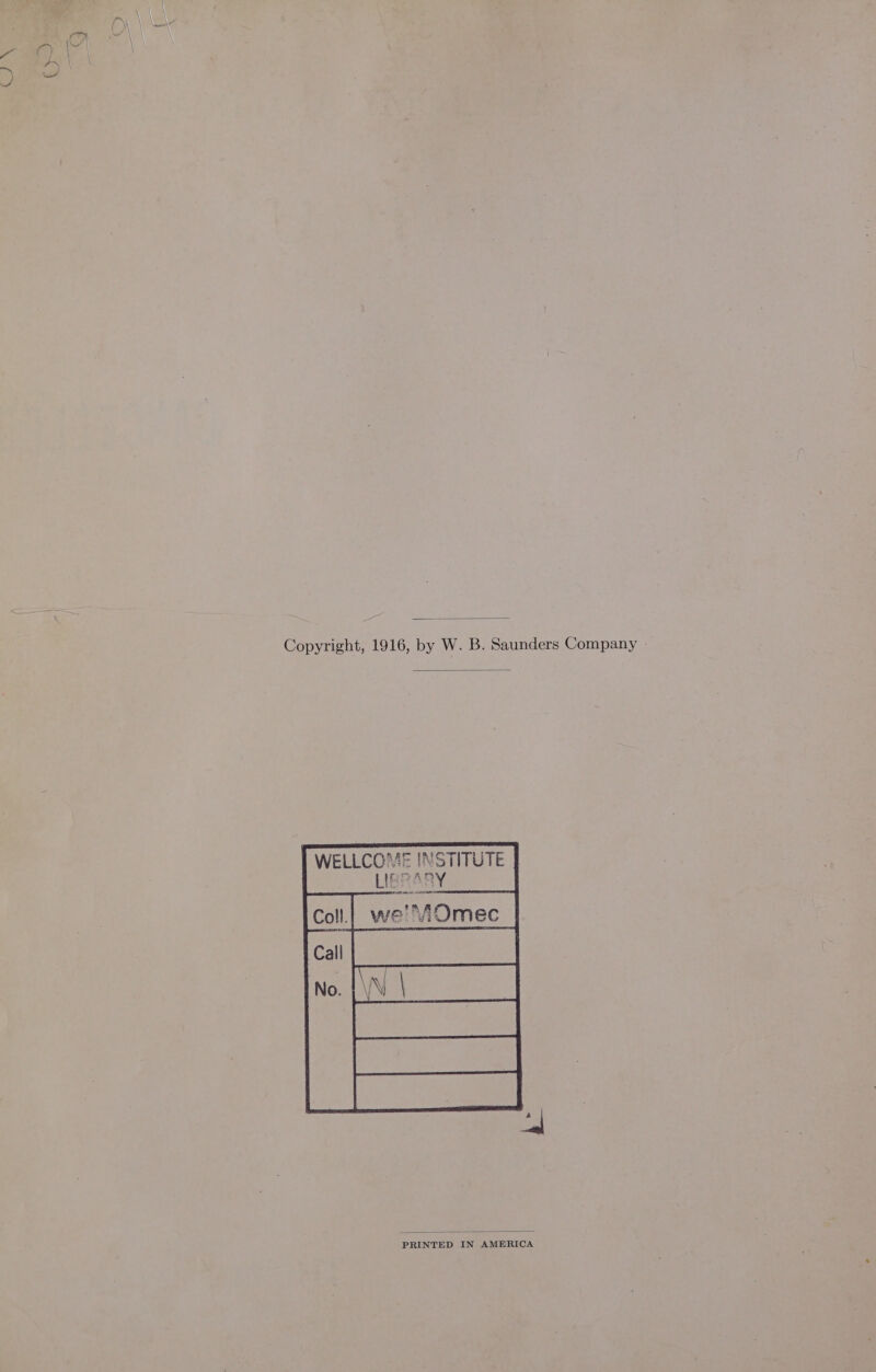 Copyright, 1916, by W. B. Saunders Company - WELLCOME INSTITUTE LIBRARY