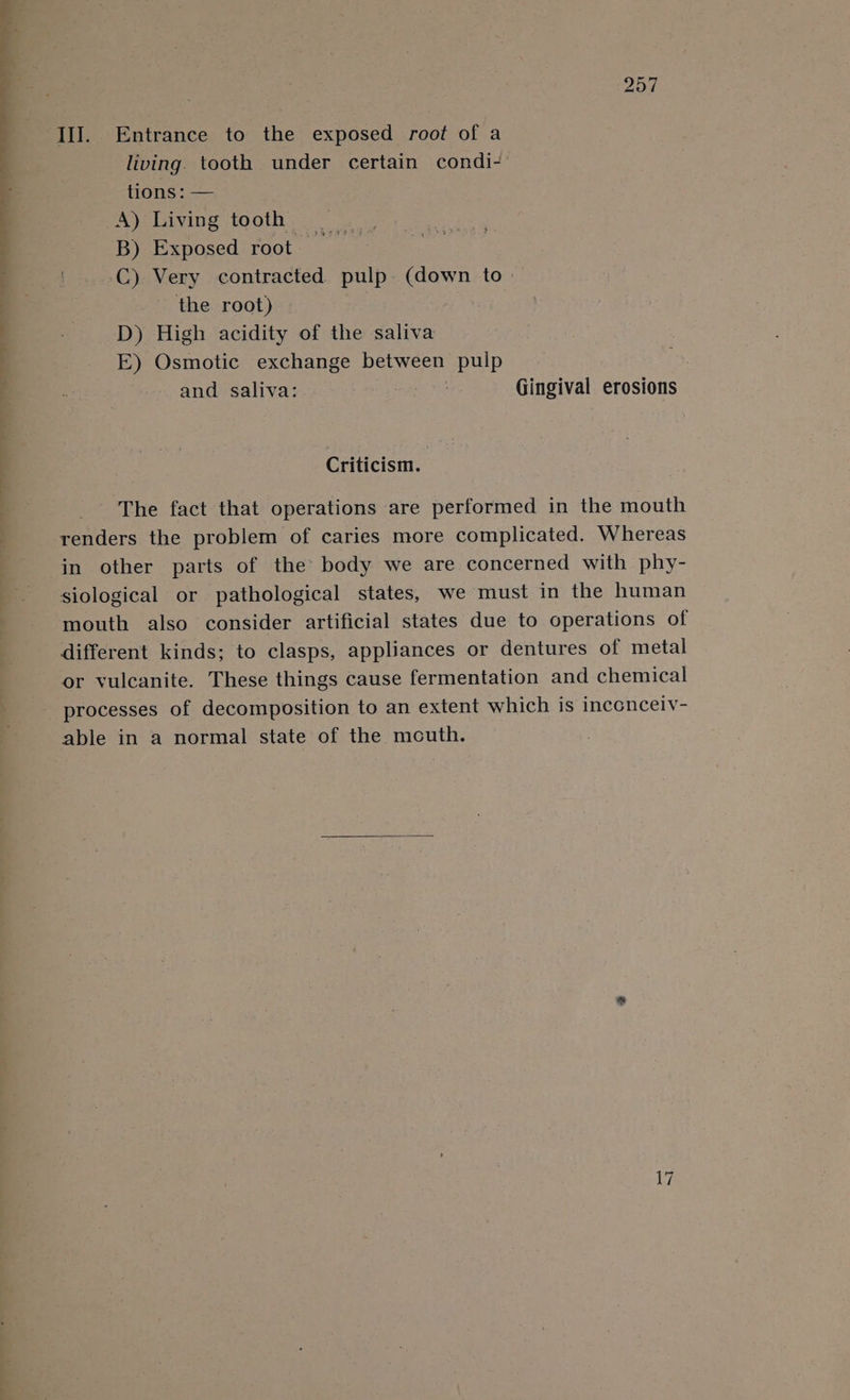 Entrance to the exposed root of a living. tooth under certain condi- tions: A) Living tooth B) Exposed root 3349979 ‘re 4 ‘33 Ae 7 the root) D) High acidity of the saliva E) Osmotic exchange between pulp and saliva: Criticism. Gingival erosions 1