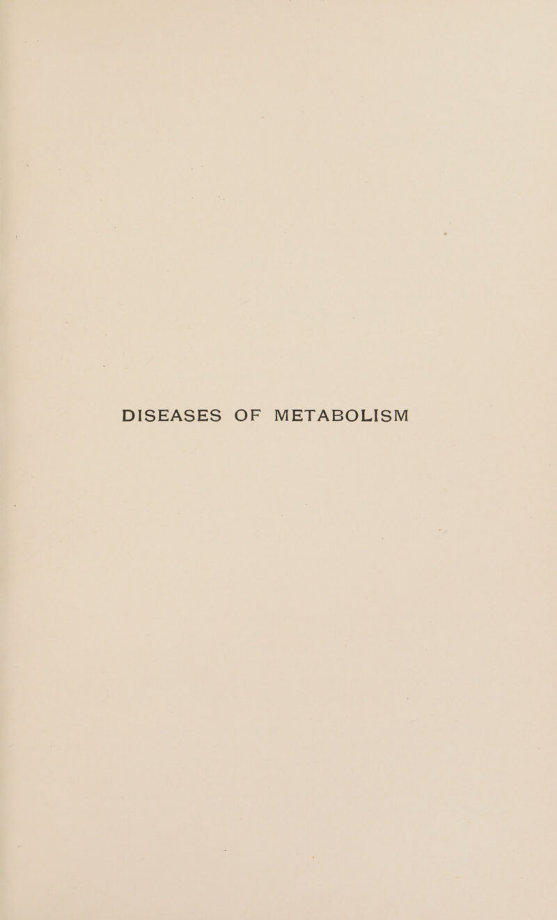 DISEASES OF METABOLISM