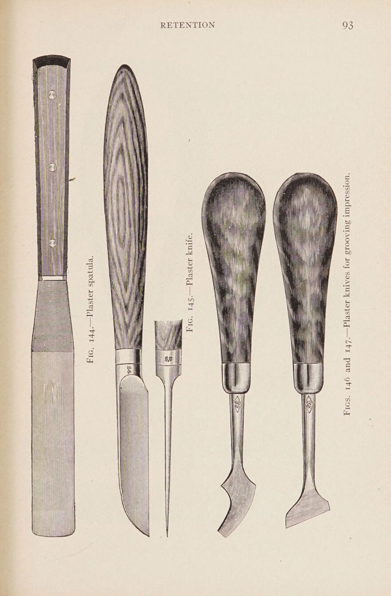 Fic. 144.—Plaster spatula. Fic. 145.—Plaster knife. impression. Fics. 146 and 147.—Plaster knives for grooving