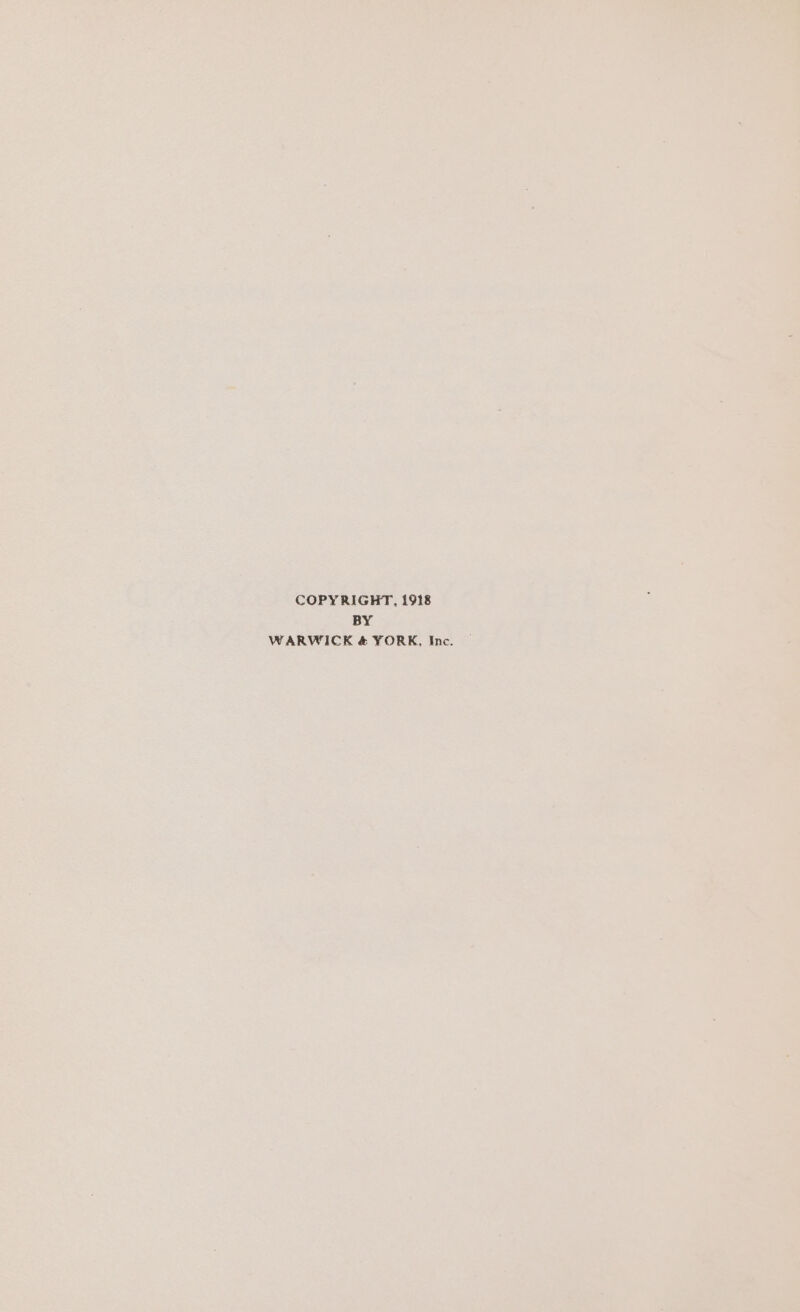 COPY RIGHT, 1918 BY WARWICK &amp; YORK, Inc.