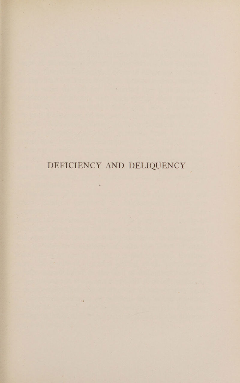 DEFICIENCY AND DELIQUENCY