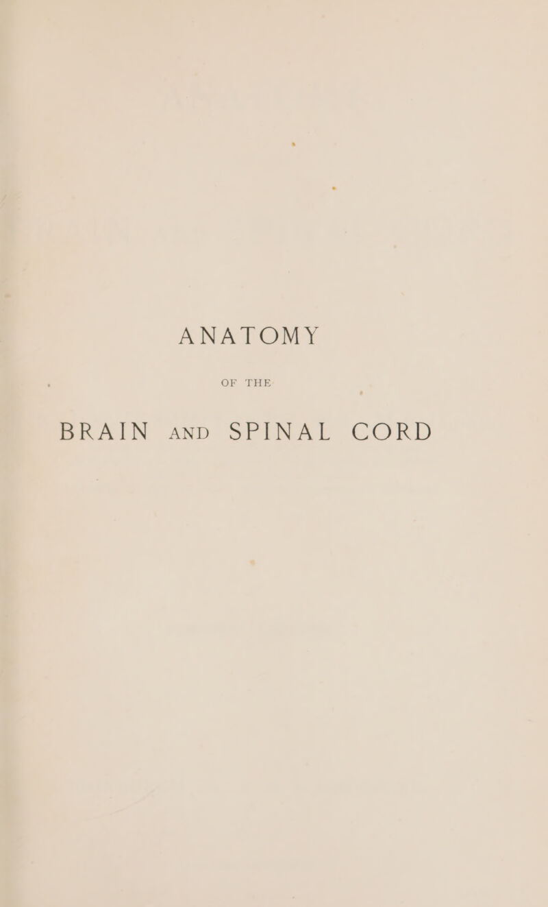 OF THE BRAIN anp SPINAL CORD