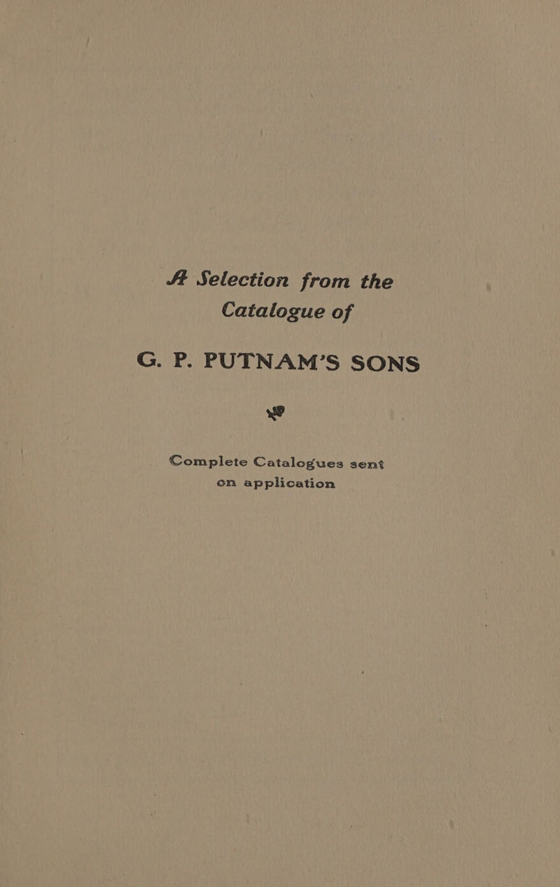 St Selection from the Catalogue of G. P. PUTNAM’S SONS we Complete Catalogues sent on application