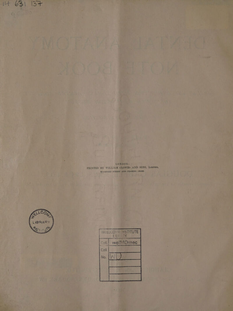 itt 63\ (3+ LONDON: PRINTED BY WILLIAM CLOWES AND SONS, Liwrtep, STAMFORD STREET AND CHARING CROSS. ALCO { LIBRARY
