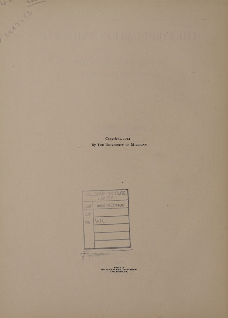 Copyright, 1914 By THE UNIVERSITY OF MICHIGAN PRESS OF y THE NEW ERA PRINTING COMPANY LANCASTER, PA.