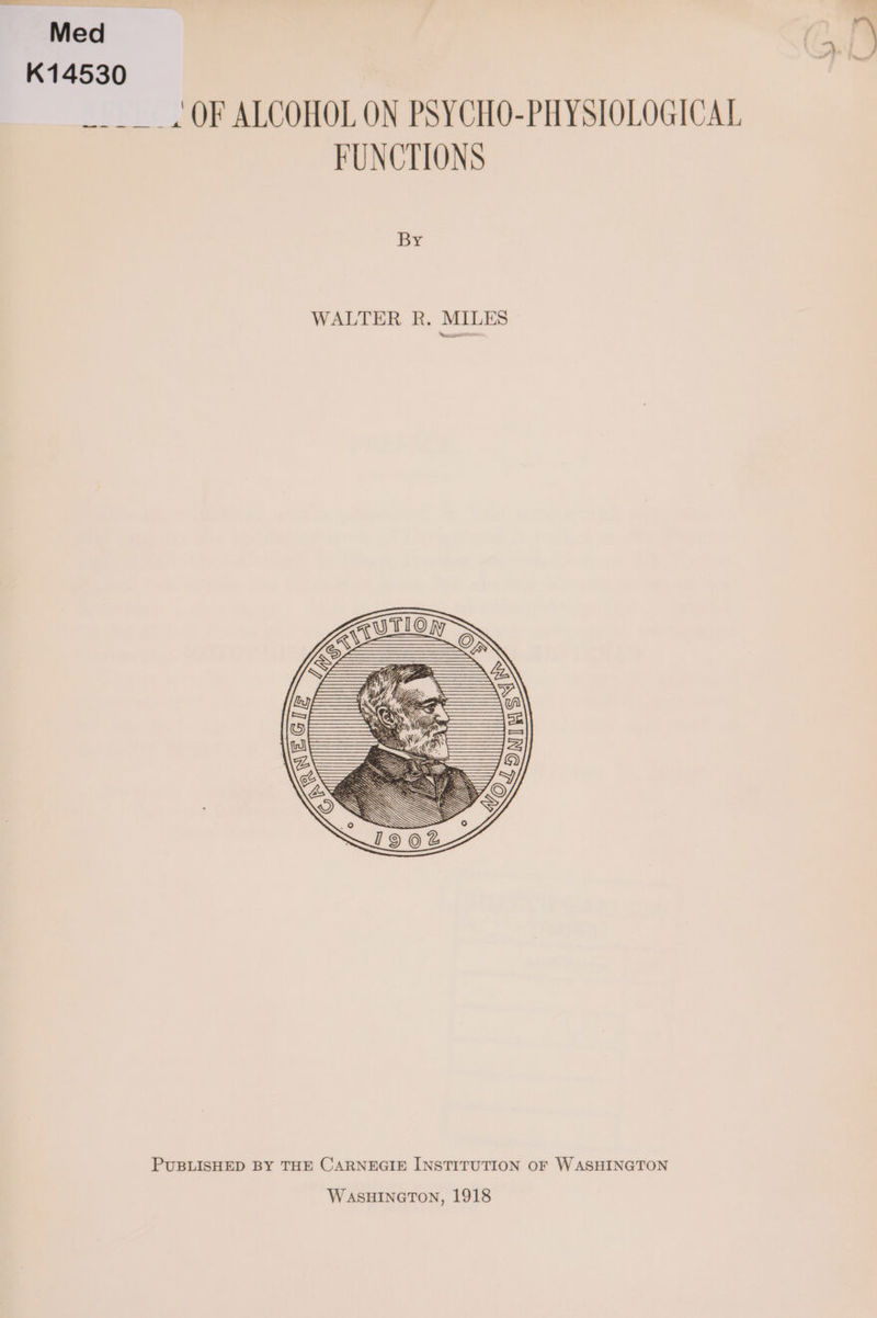 K14530 a _____. OF ALCOHOL ON PSYCHO-PHYSIOLOGICAL FUNCTIONS PUBLISHED BY THE CARNEGIE INSTITUTION OF WASHINGTON