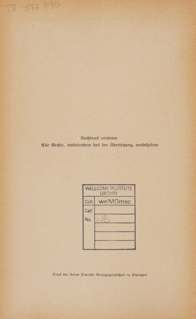 5 ee „ Nachdruck verboten V/) Alle Rechte, insbeſondere das der Überſetzung, vorbehalten % € Druck der Union Deutſche Verlagsgeſellſchaft in Stuttgart t