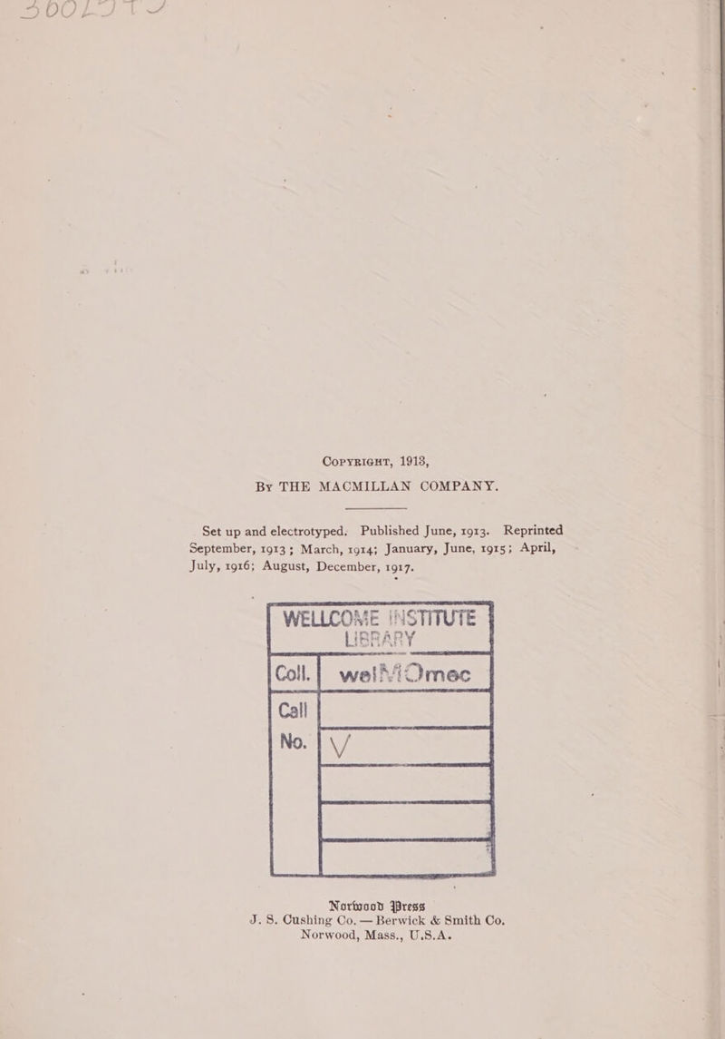 Copyrigut, 1913, By THE MACMILLAN COMPANY. Set up and electrotyped: Published June, 1913. Reprinted September, 1913; March, 1914; January, June, 1915; April, July, 1916; August, December, 1917.