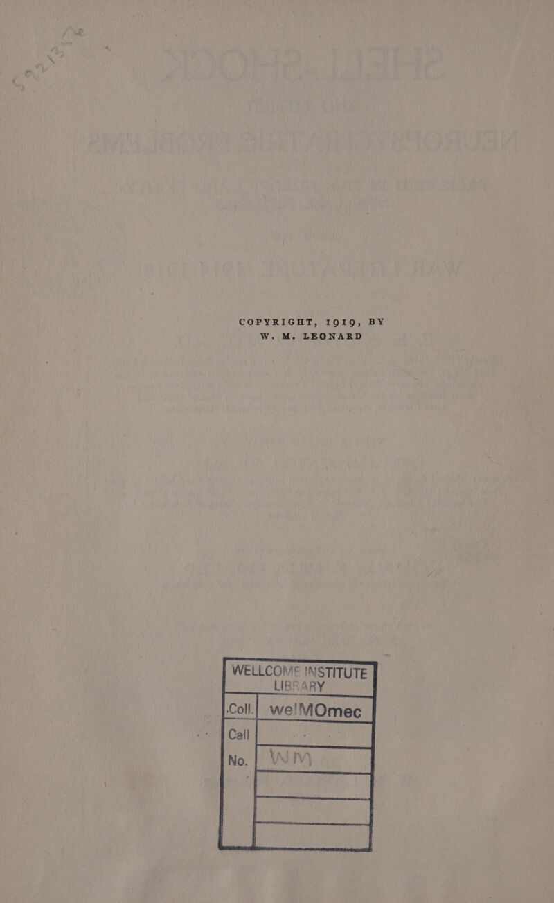 COPYRIGHT, I9I19, BY W. M. LEONARD WELLCOME INSTITUTE LIBRARY