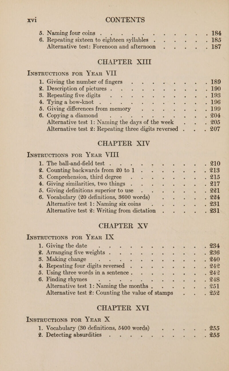 5. Naming four coins . Alternative test: Forenoon and afternoon CHAPTER XIII OS Or em O89 ww Giving the number of fingers CHAPTER XIV &amp; Sr &amp; 69 © eH Alternative test 1: Naming six coins Alternative test 2: Writing from dictation CHAPTER XV &amp; Cr &amp; 09 Giving the date Alternative test 1: Nunes the months : CHAPTER XVI i. Vocabulary (30 definitions, 5400 ica