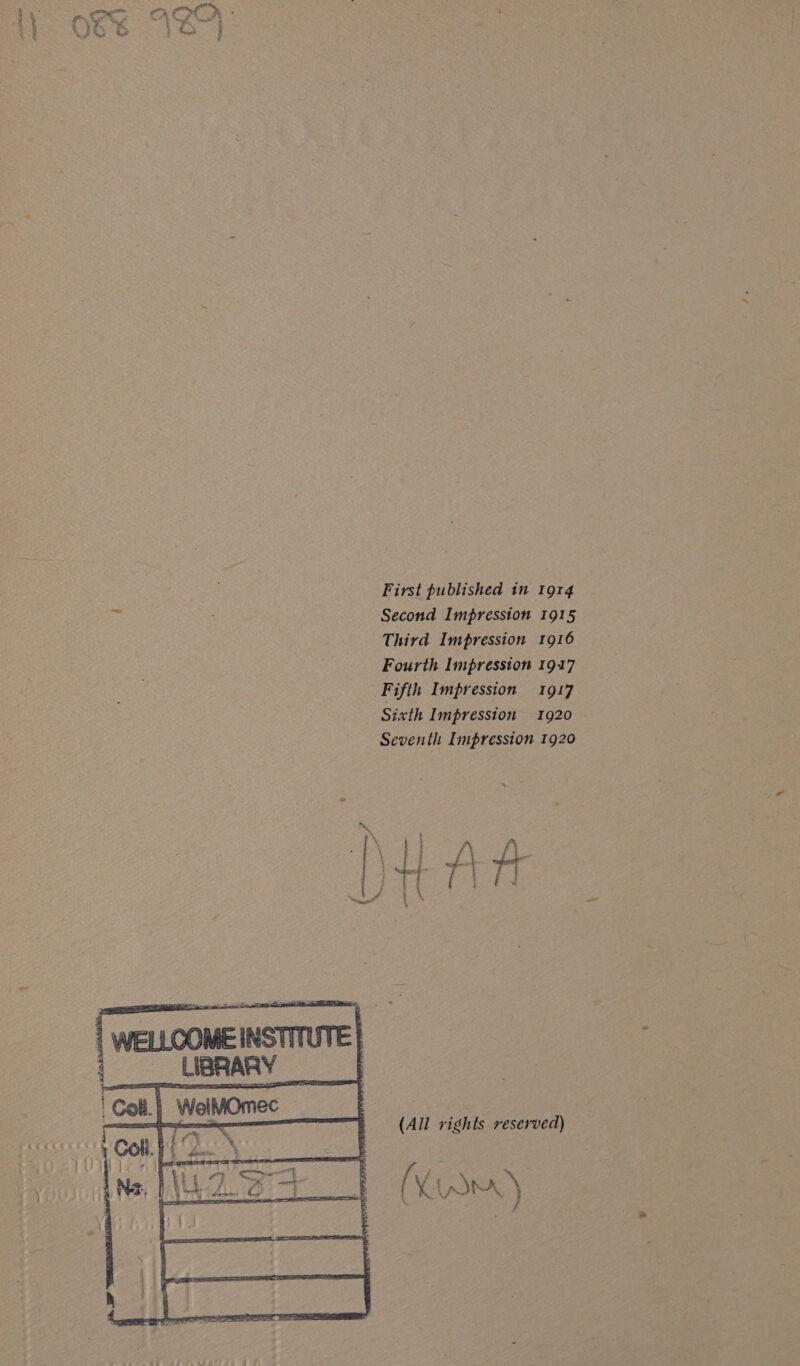 Colt | WelMOmec (———.7 First published in 1914 Second Impression 1915 Third Impression 1916 Fourth Impression 1917 Fifth Impression 1917 Sixth Impression 1920 Seventh Impression 1920 (All rights reserved) (X Wm)