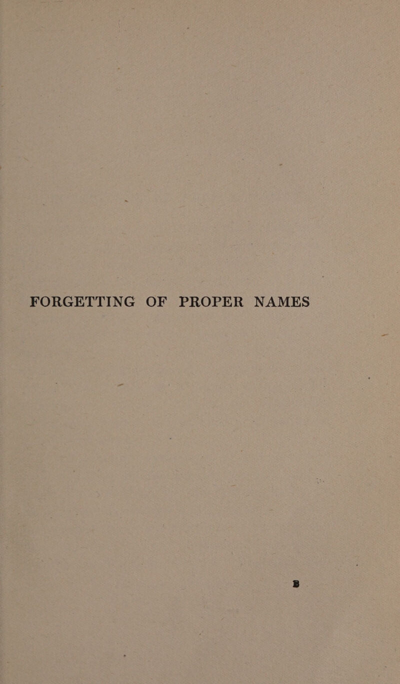 FORGETTING OF PROPER NAMES