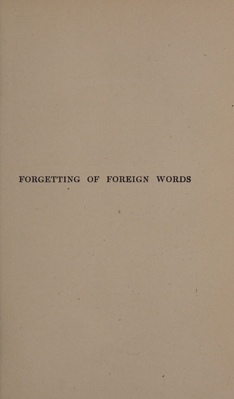 FORGETTING OF FOREIGN WORDS